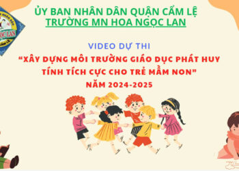 Trường MN Hoa Ngọc Lan-Tham dự hội thi “Xây dựng môi trường phát huy tính tích cực cho trẻ mầm non” – Đạt giải Nhì cấp thành phố – Năm học 2024-2025