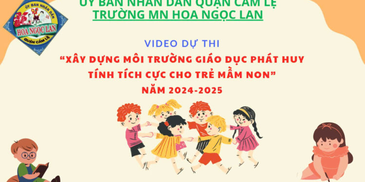 Trường MN Hoa Ngọc Lan-Tham dự hội thi “Xây dựng môi trường phát huy tính tích cực cho trẻ mầm non” – Đạt giải Nhì cấp thành phố – Năm học 2024-2025